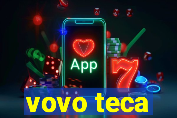 vovo teca